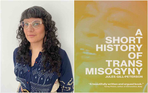 Image of Jules Gill-Peterson and the title A Short History of Trans Misogyny