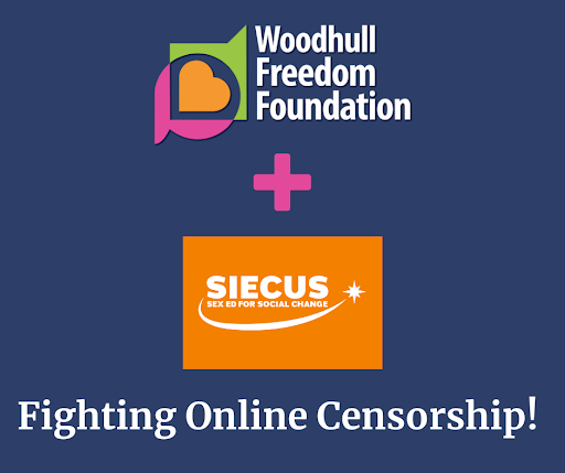Woodhull Freedom Foundation + SIECUS  -- Fighting Online Censorship!