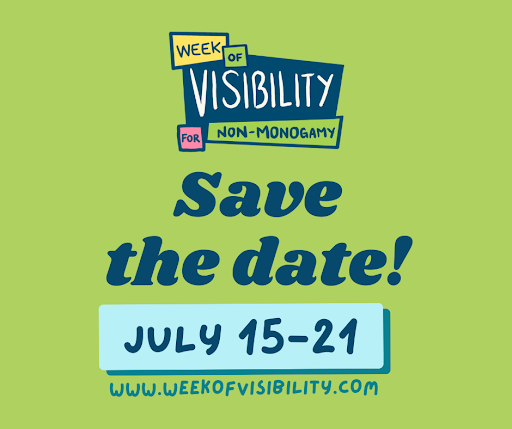 Week of Visibility for Non-Monogamy - Save the Date! July 15-21, poster